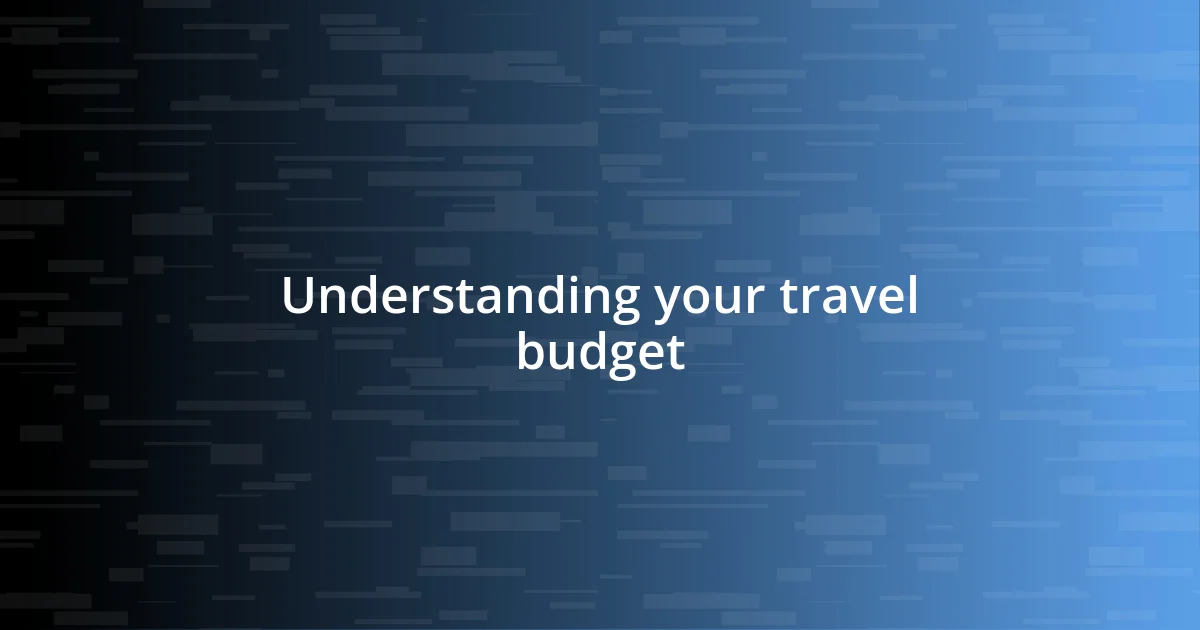 Understanding your travel budget