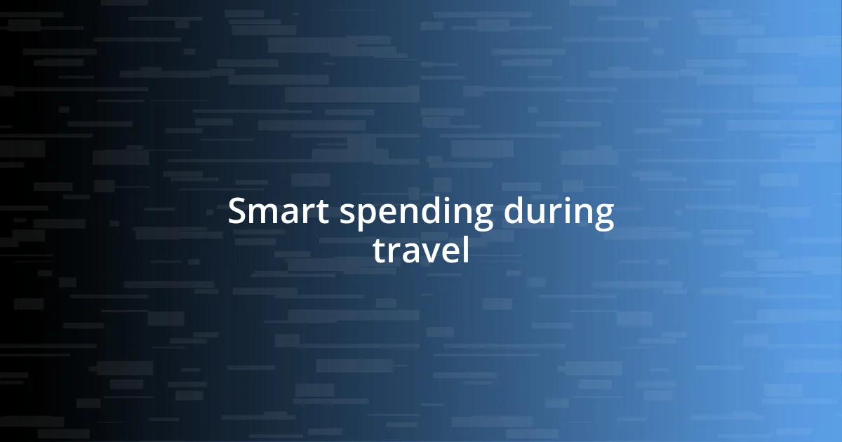 Smart spending during travel