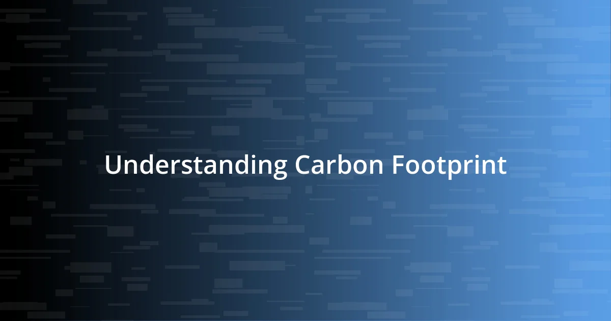 Understanding Carbon Footprint