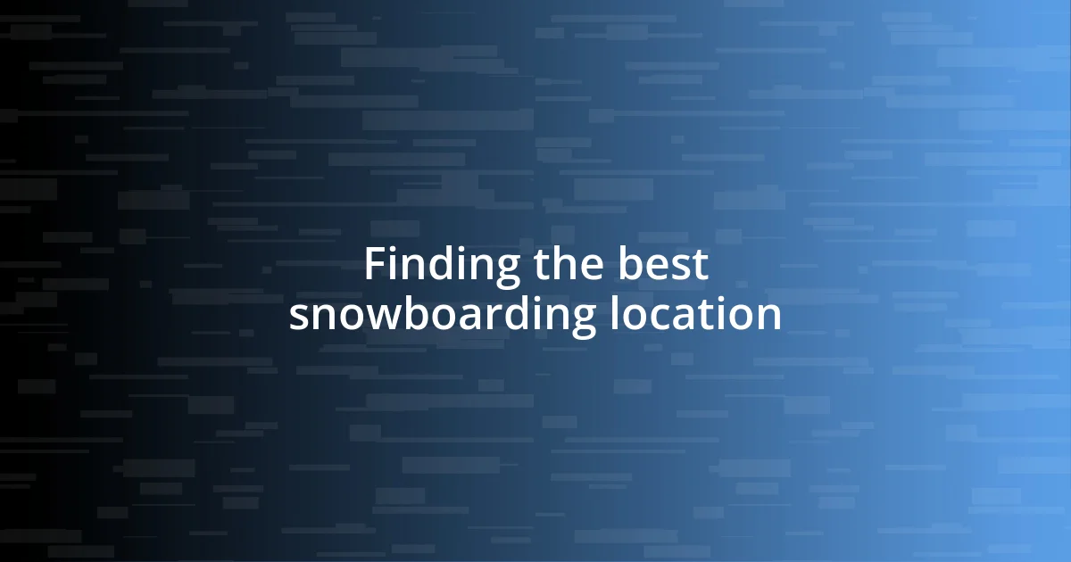 Finding the best snowboarding location