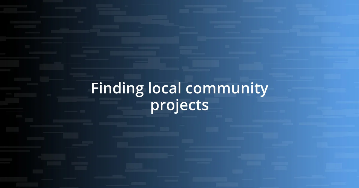 Finding local community projects