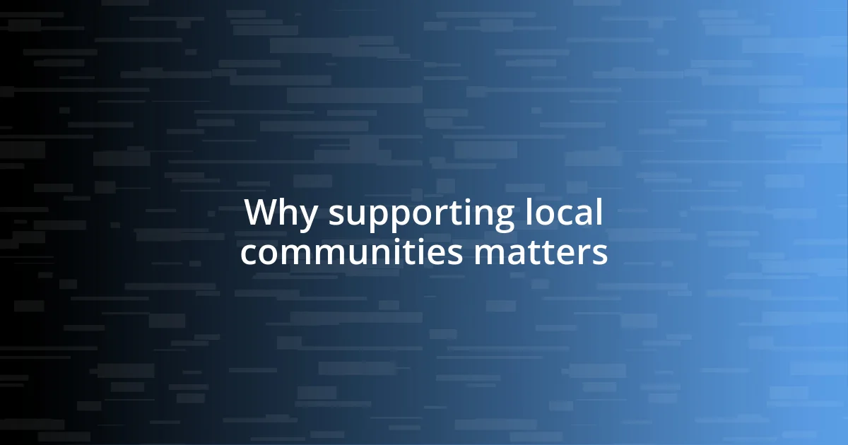 Why supporting local communities matters