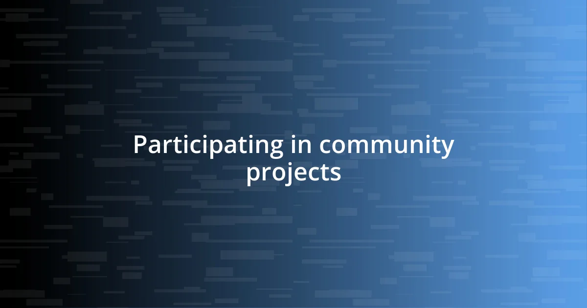 Participating in community projects