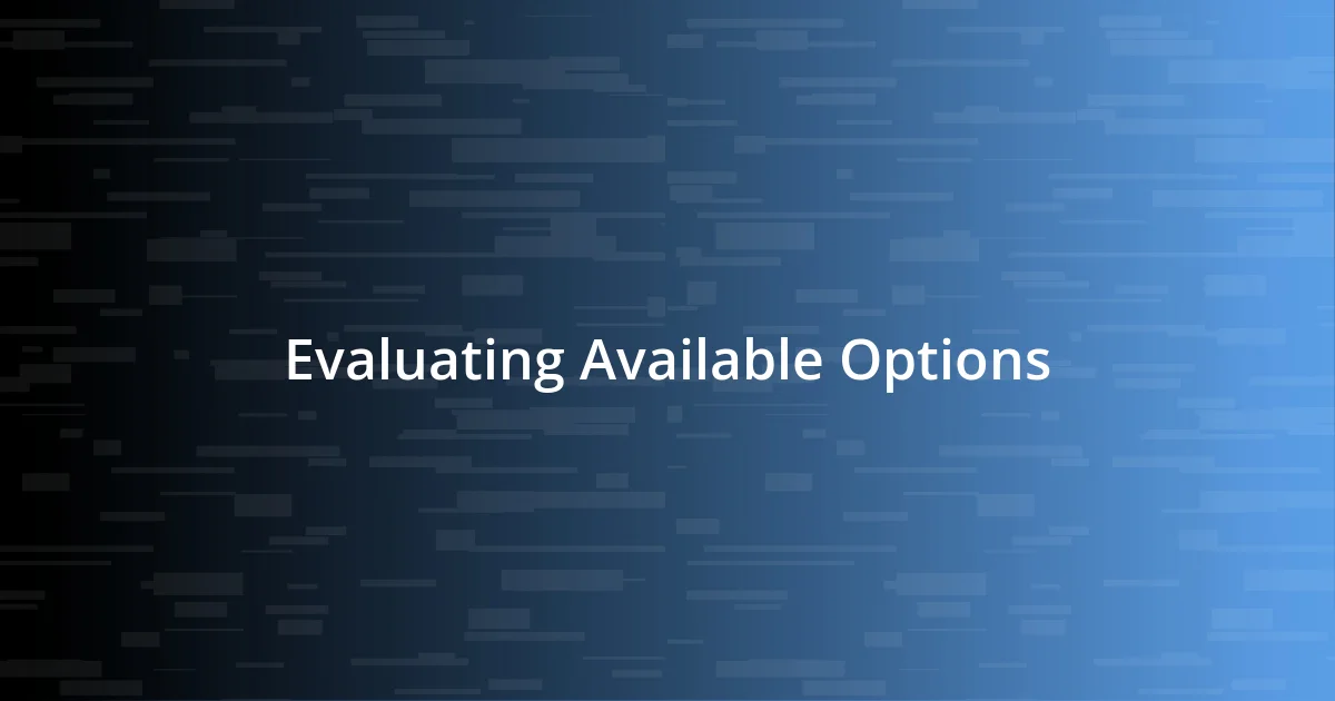 Evaluating Available Options