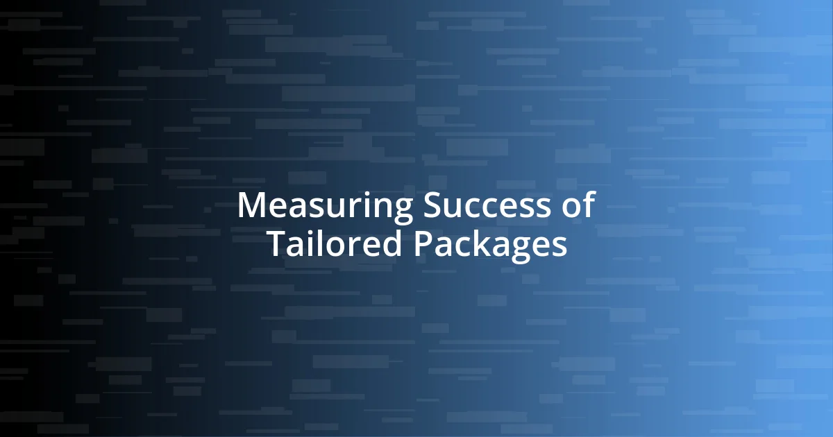 Measuring Success of Tailored Packages