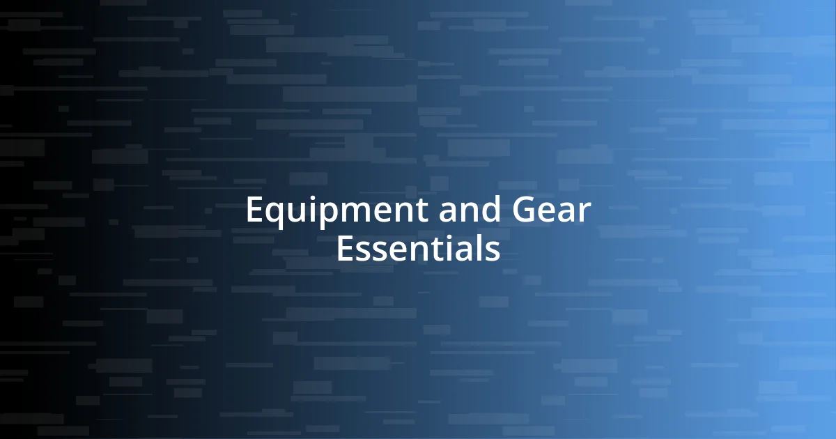 Equipment and Gear Essentials