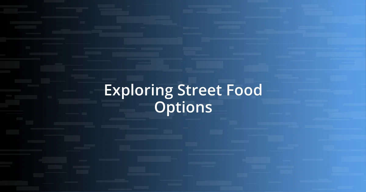 Exploring Street Food Options