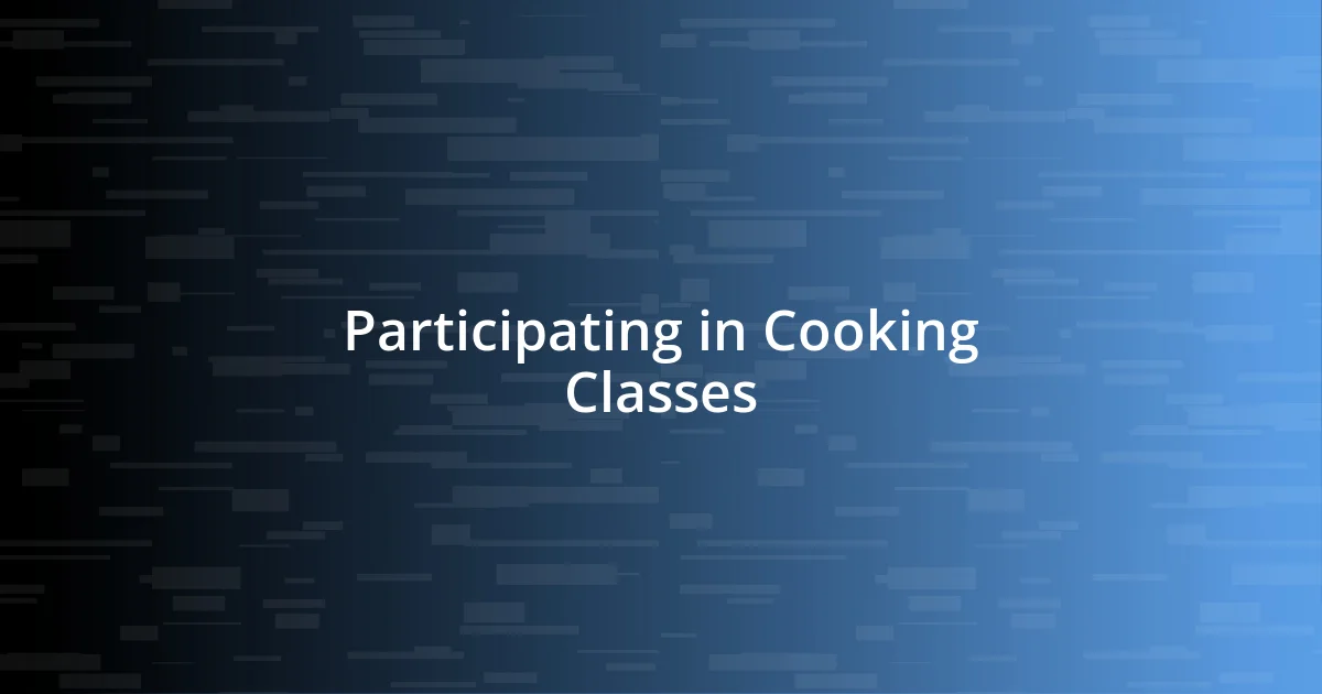 Participating in Cooking Classes