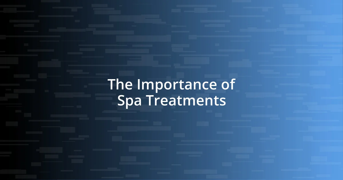 The Importance of Spa Treatments