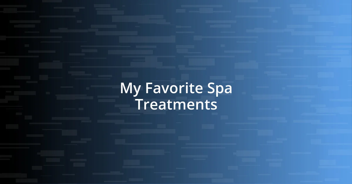 My Favorite Spa Treatments