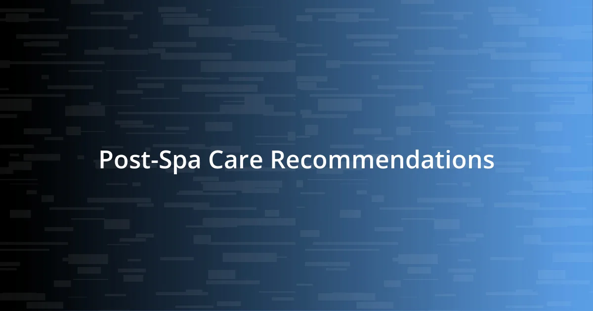 Post-Spa Care Recommendations