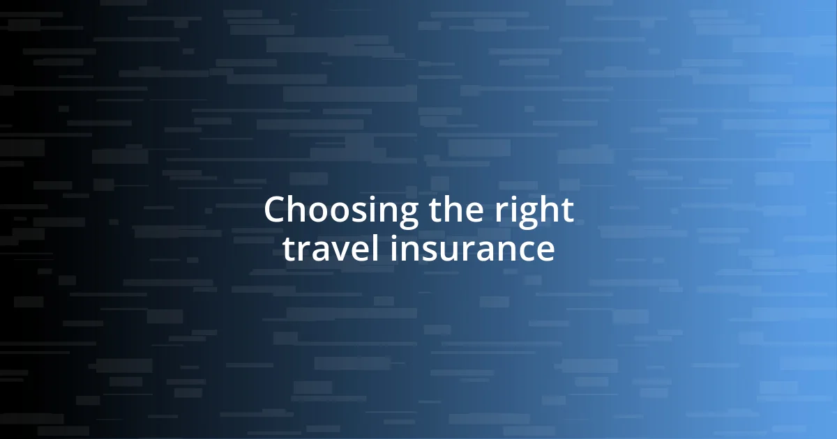 Choosing the right travel insurance