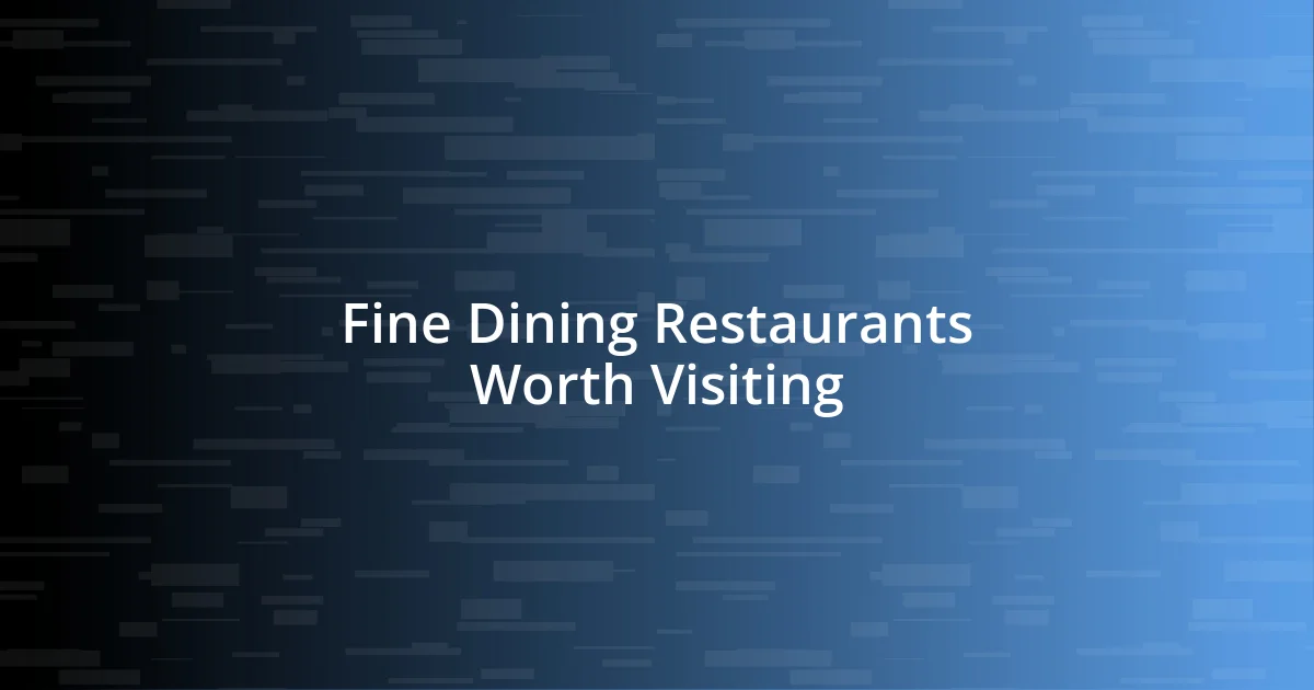 Fine Dining Restaurants Worth Visiting