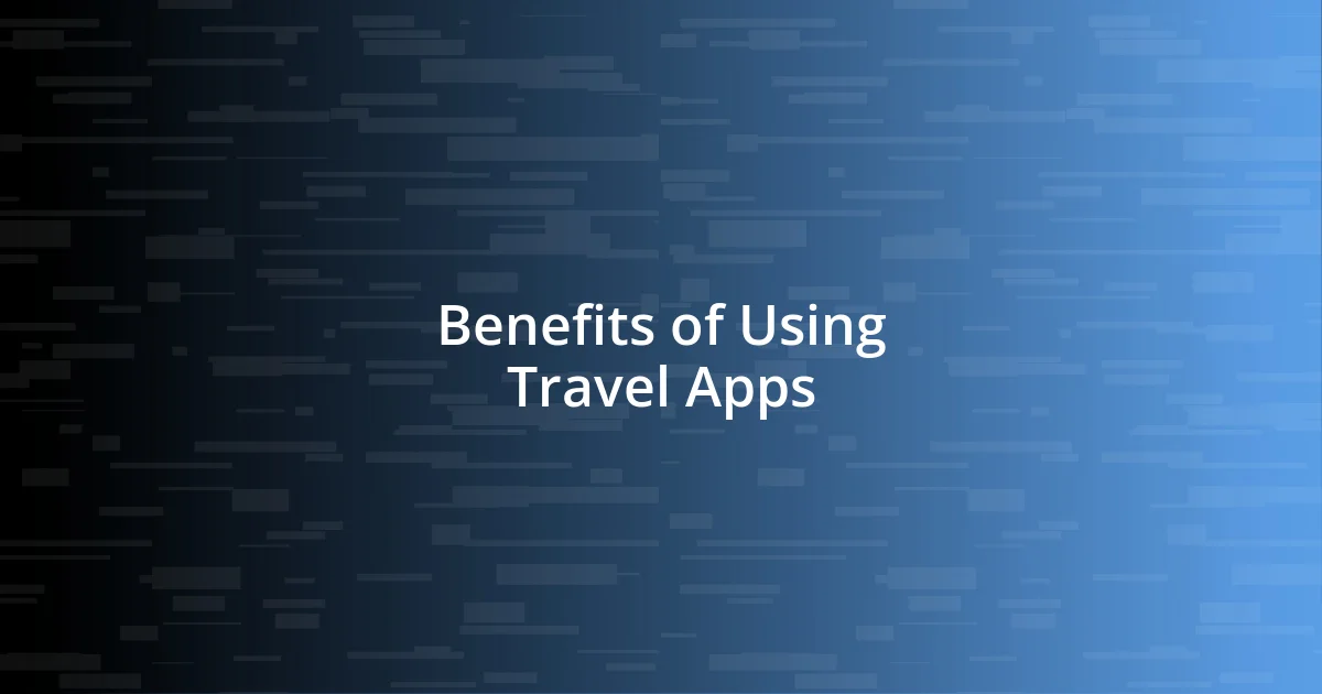 Benefits of Using Travel Apps