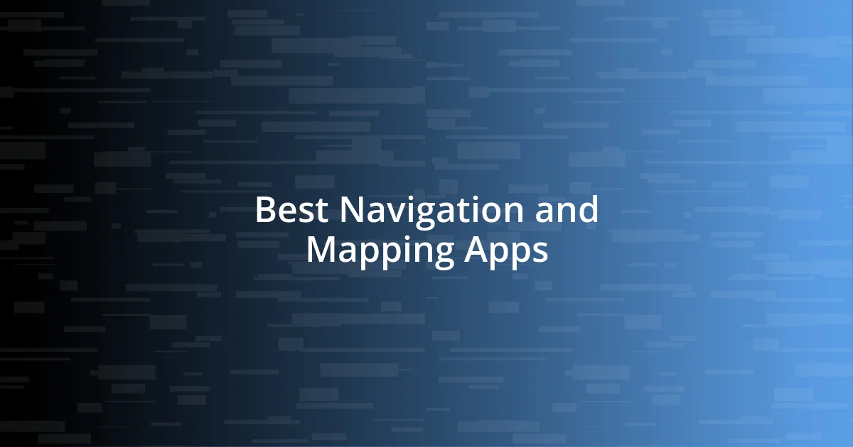 Best Navigation and Mapping Apps