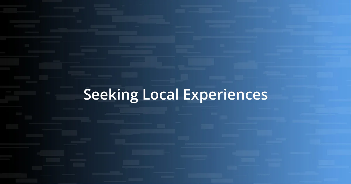 Seeking Local Experiences