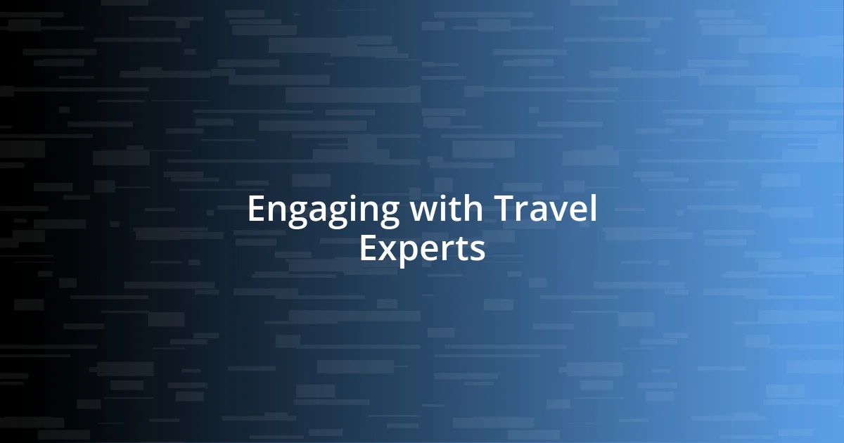 Engaging with Travel Experts