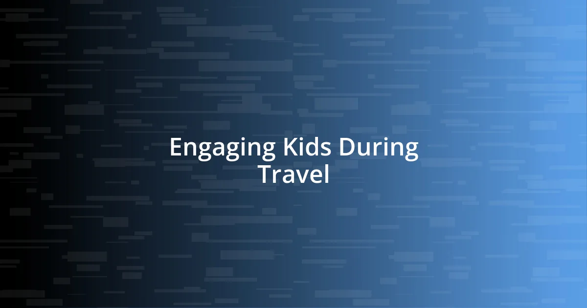 Engaging Kids During Travel