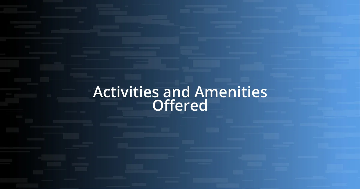 Activities and Amenities Offered