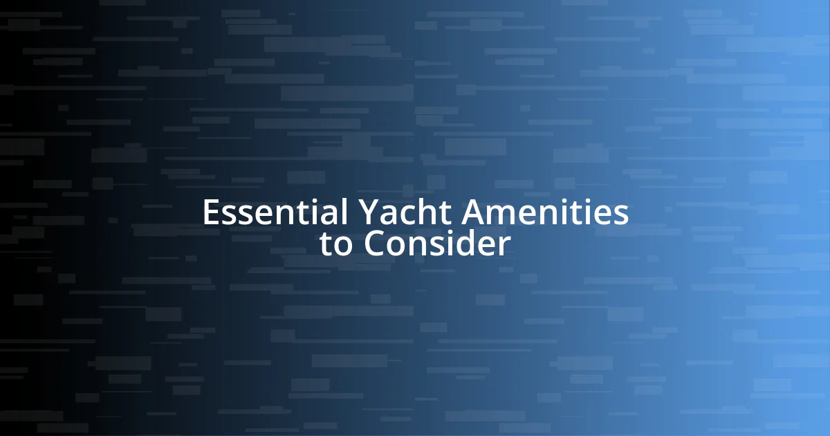 Essential Yacht Amenities to Consider