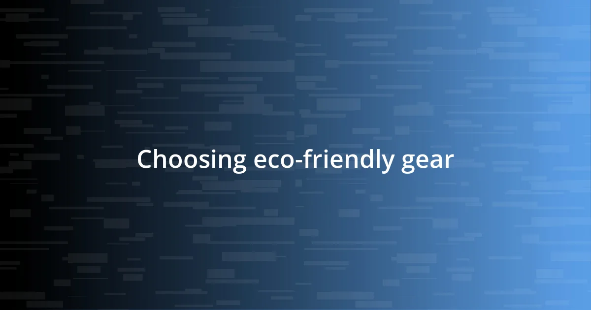 Choosing eco-friendly gear