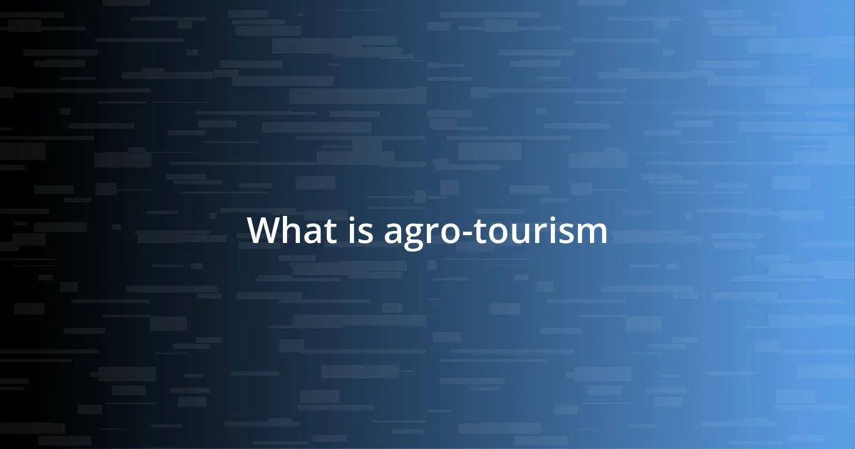 What is agro-tourism