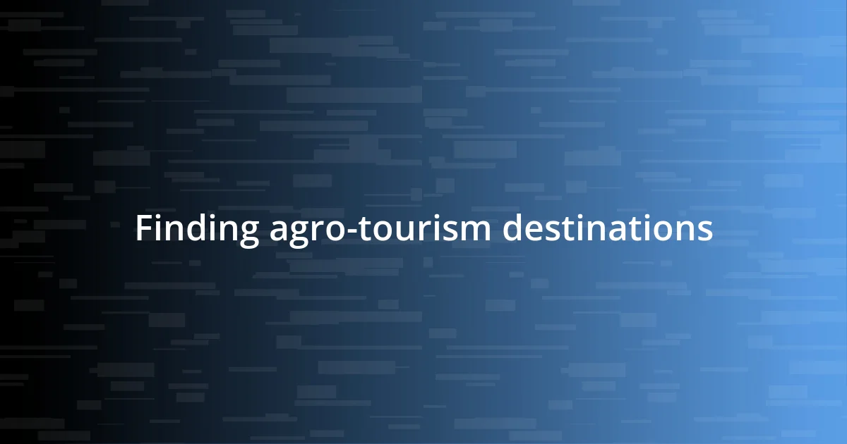 Finding agro-tourism destinations