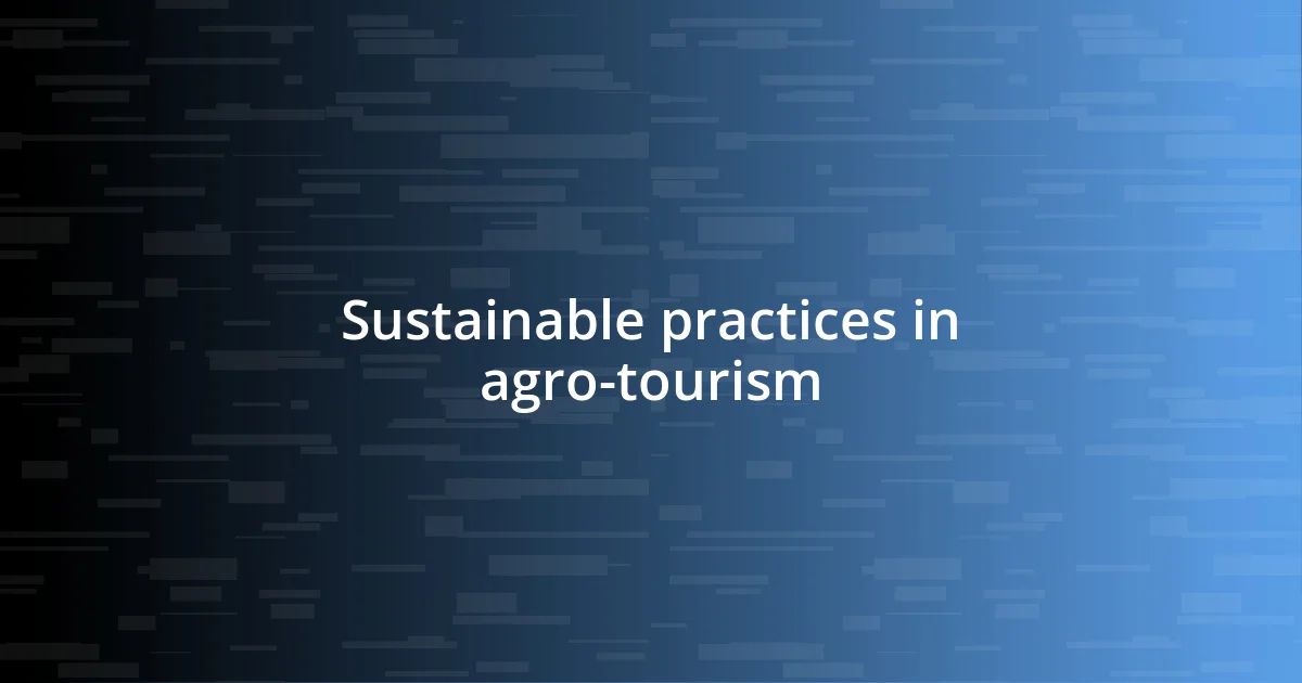 Sustainable practices in agro-tourism