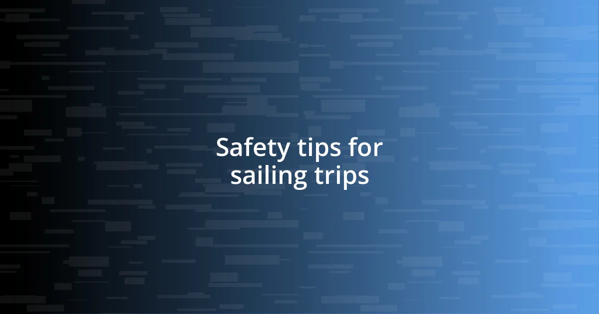 Safety tips for sailing trips