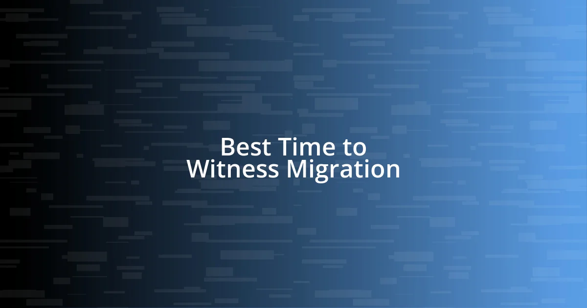 Best Time to Witness Migration