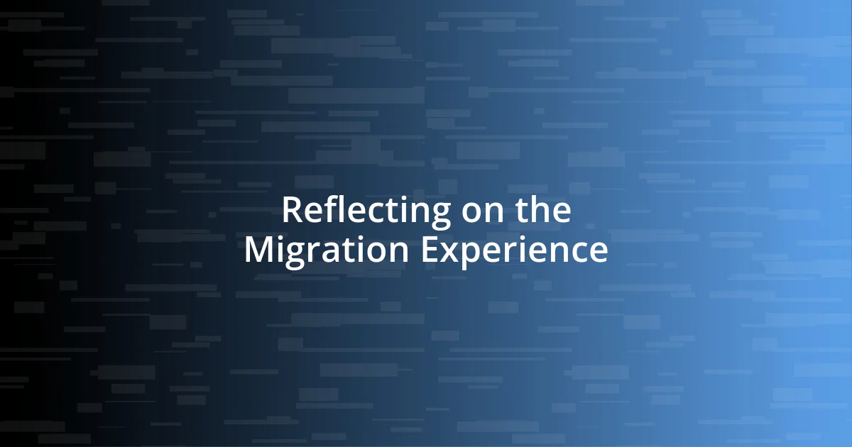 Reflecting on the Migration Experience