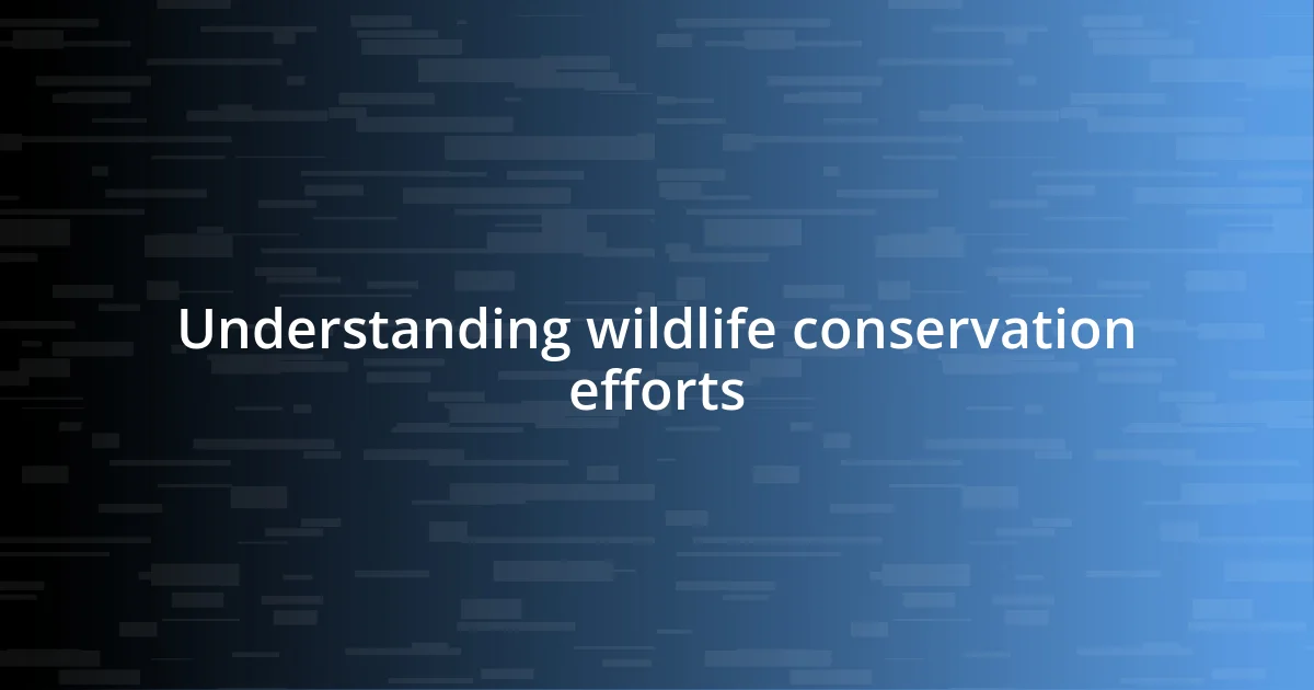 Understanding wildlife conservation efforts