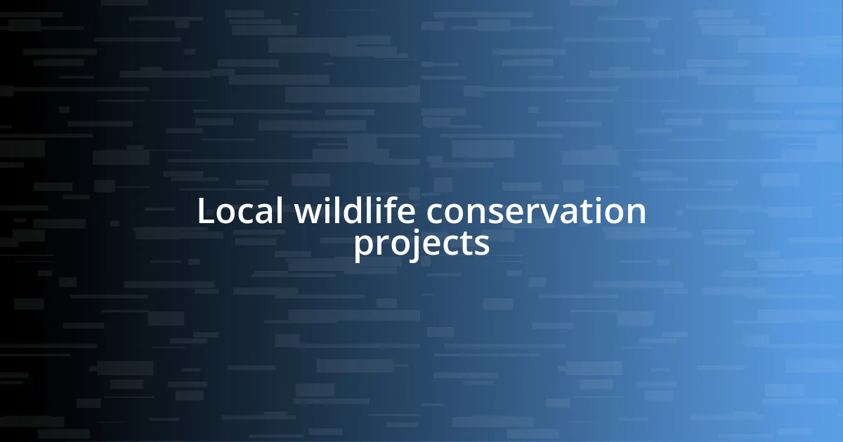 Local wildlife conservation projects