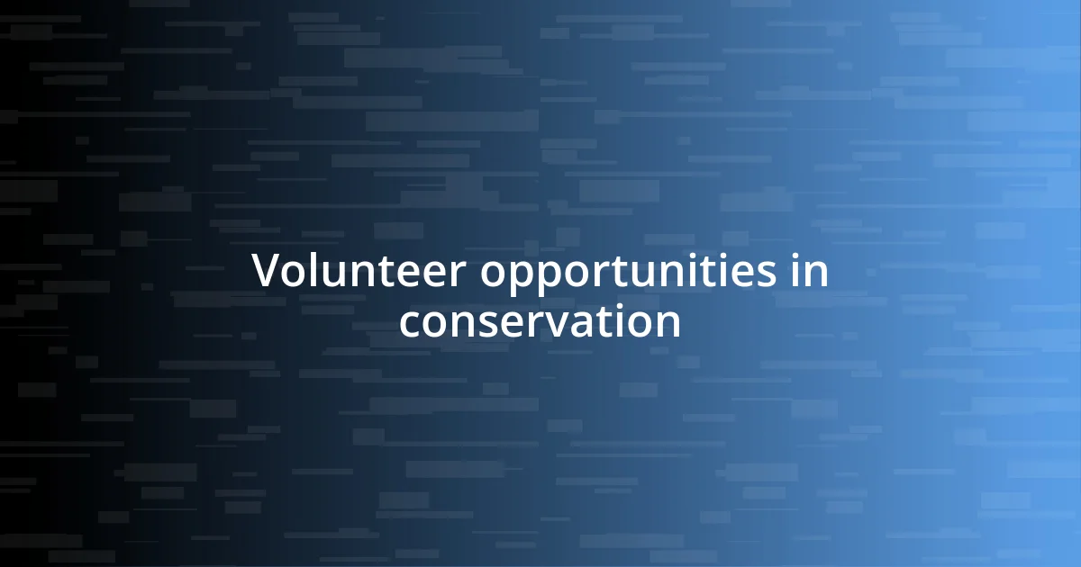 Volunteer opportunities in conservation