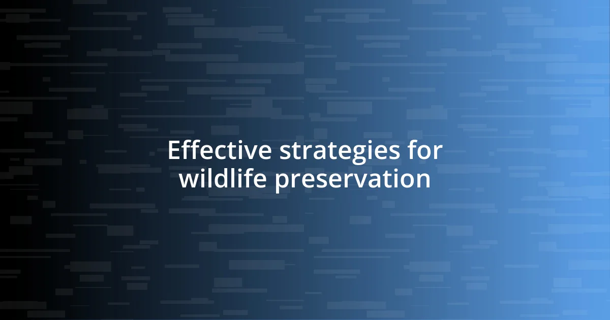 Effective strategies for wildlife preservation