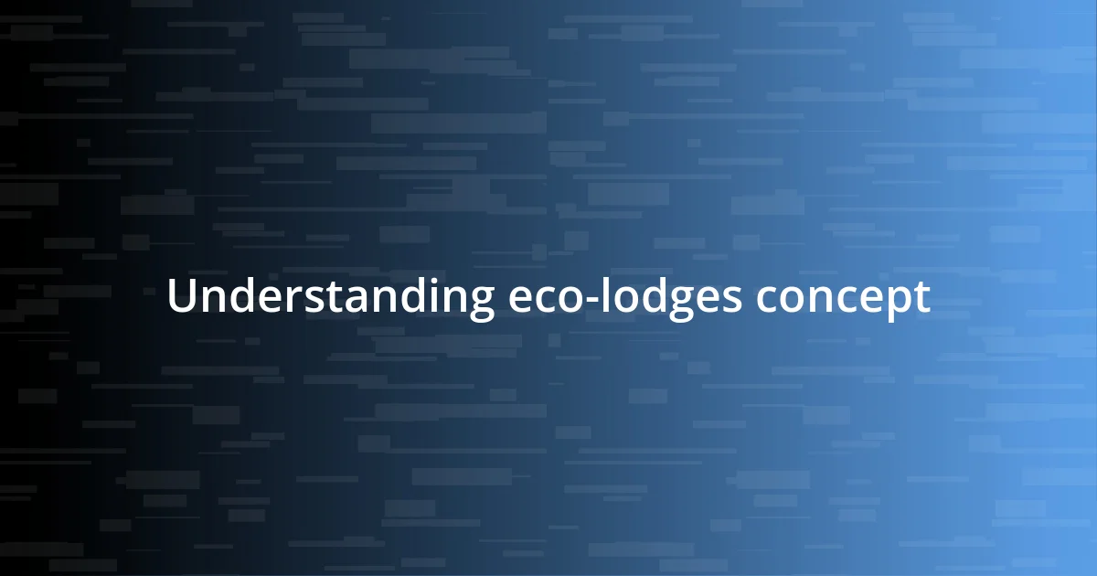 Understanding eco-lodges concept