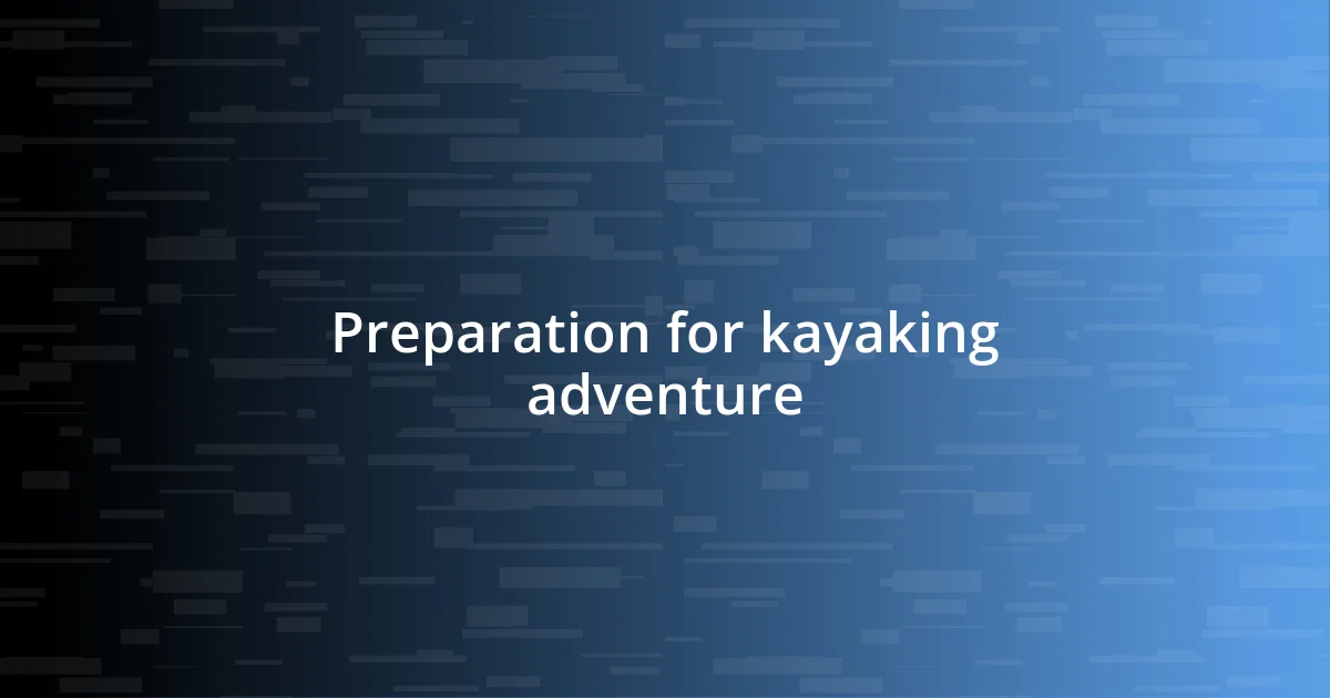 Preparation for kayaking adventure