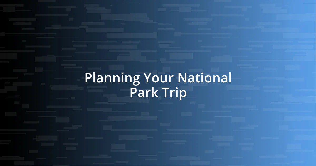 Planning Your National Park Trip