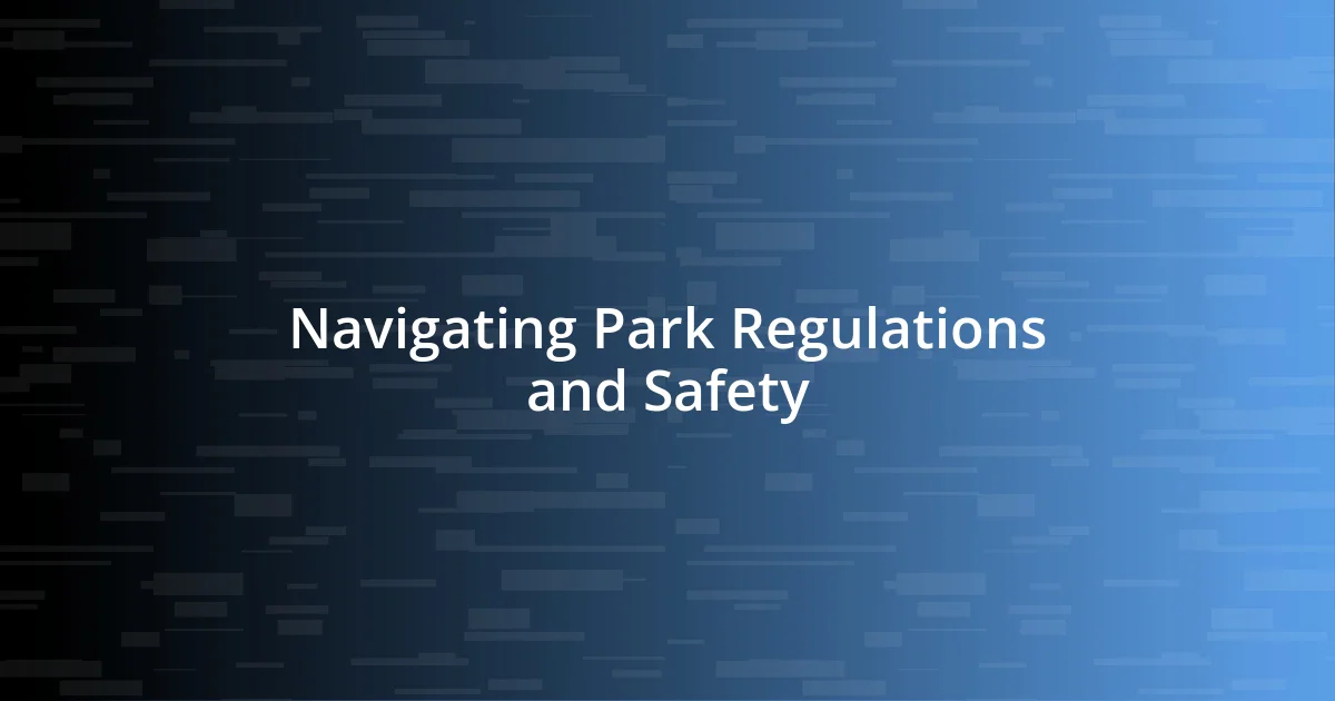 Navigating Park Regulations and Safety