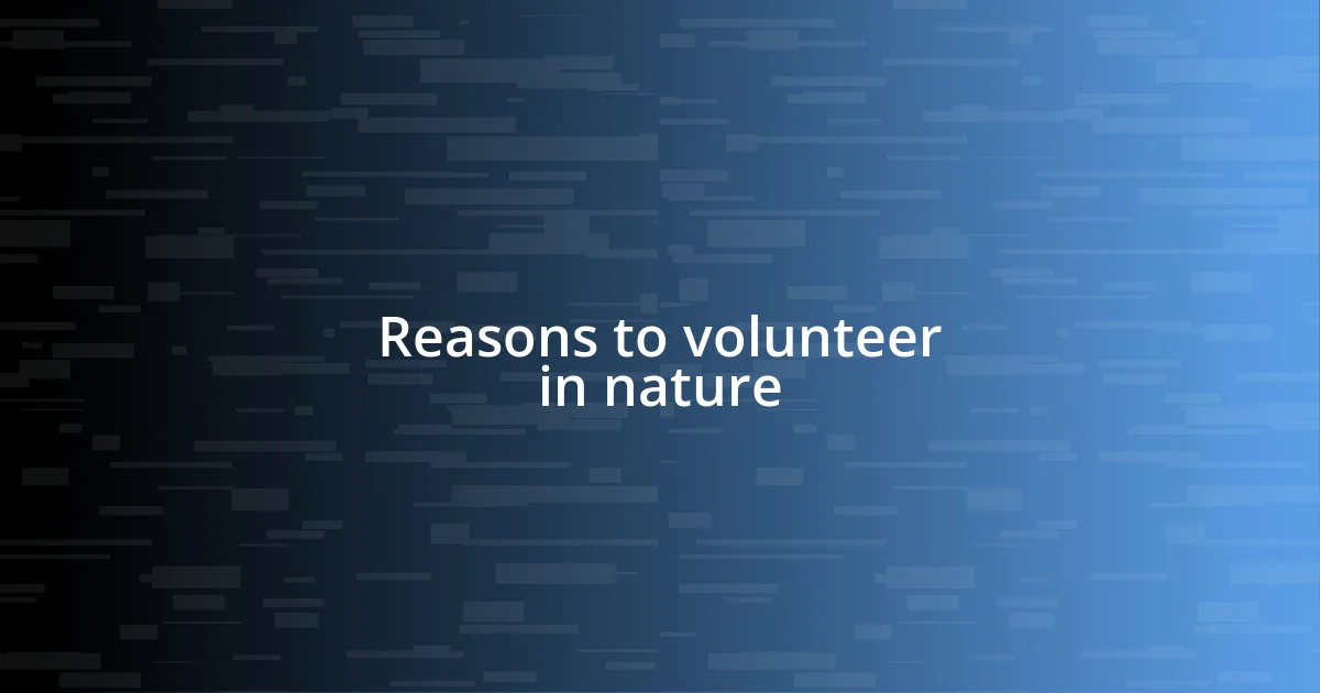 Reasons to volunteer in nature