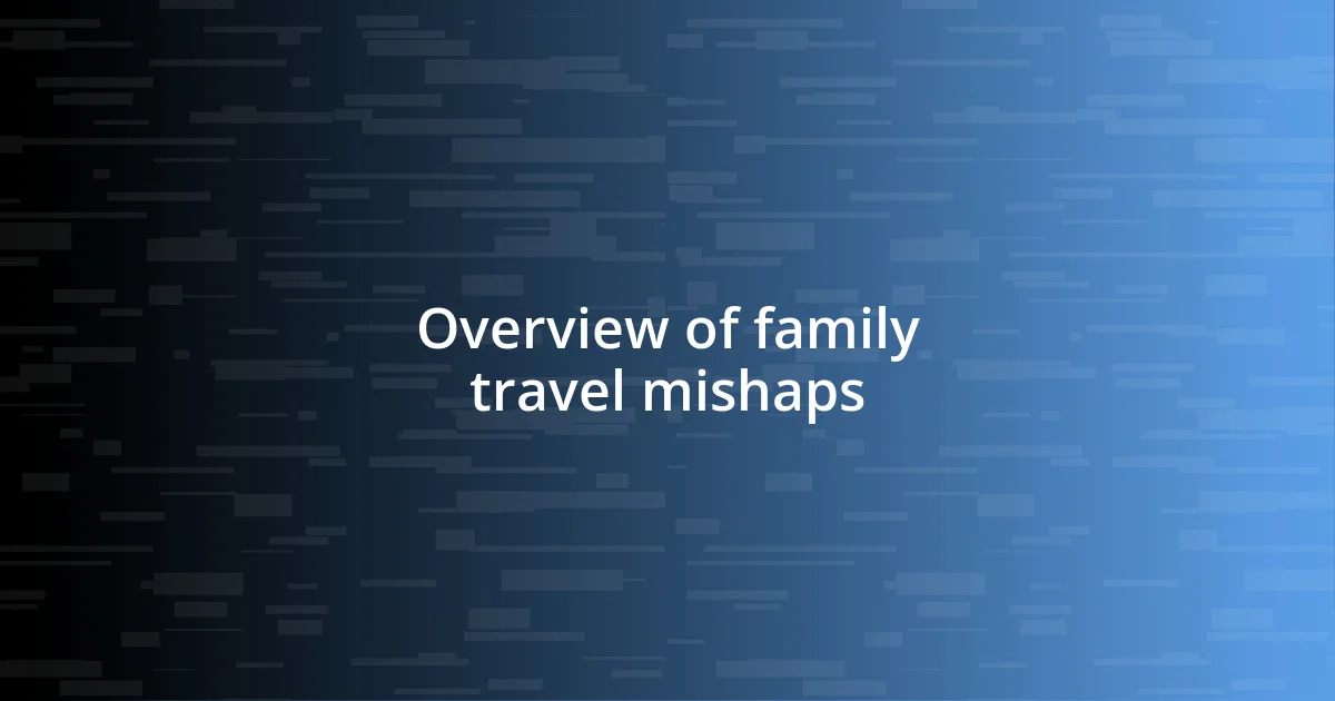 Overview of family travel mishaps