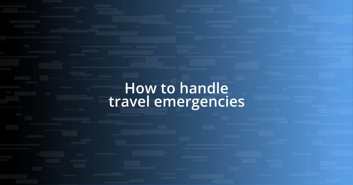 How to handle travel emergencies