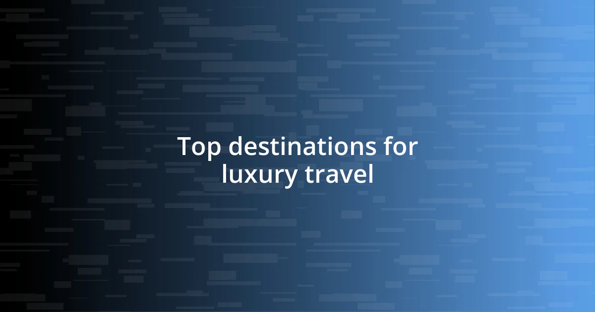 Top destinations for luxury travel