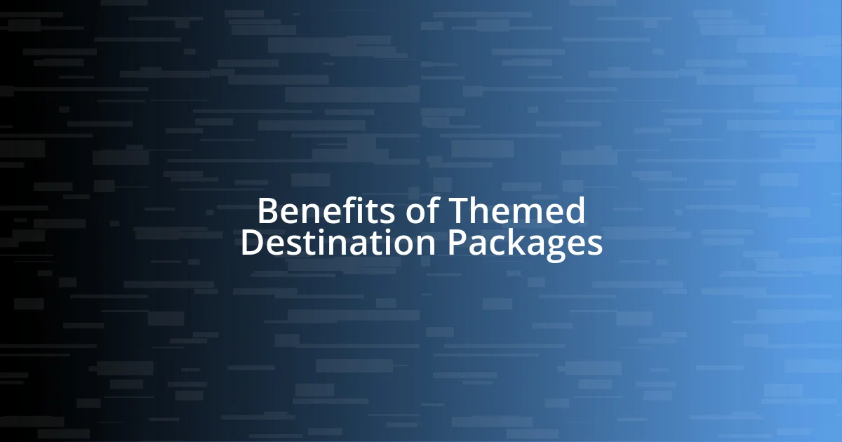 Benefits of Themed Destination Packages