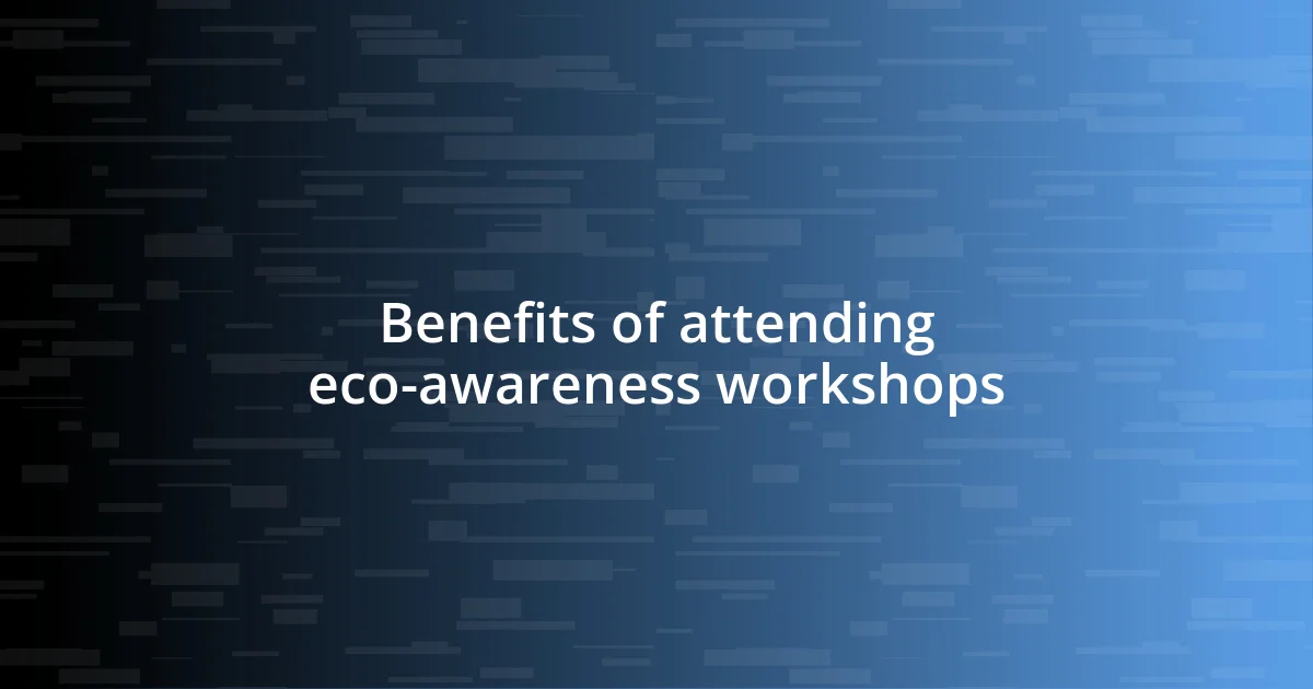 Benefits of attending eco-awareness workshops