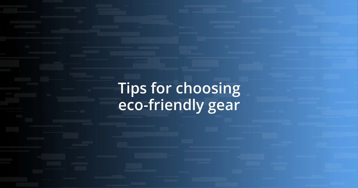 Tips for choosing eco-friendly gear