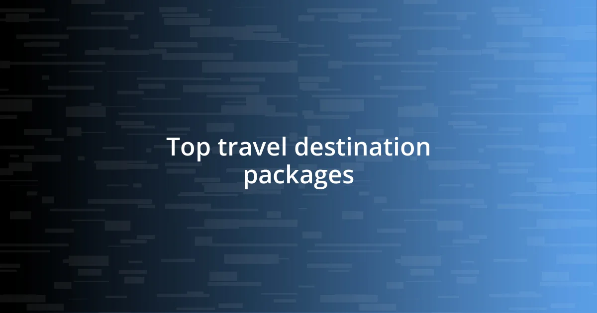 Top travel destination packages