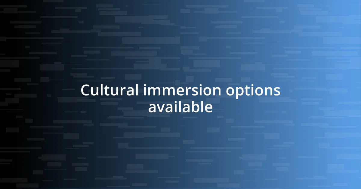 Cultural immersion options available