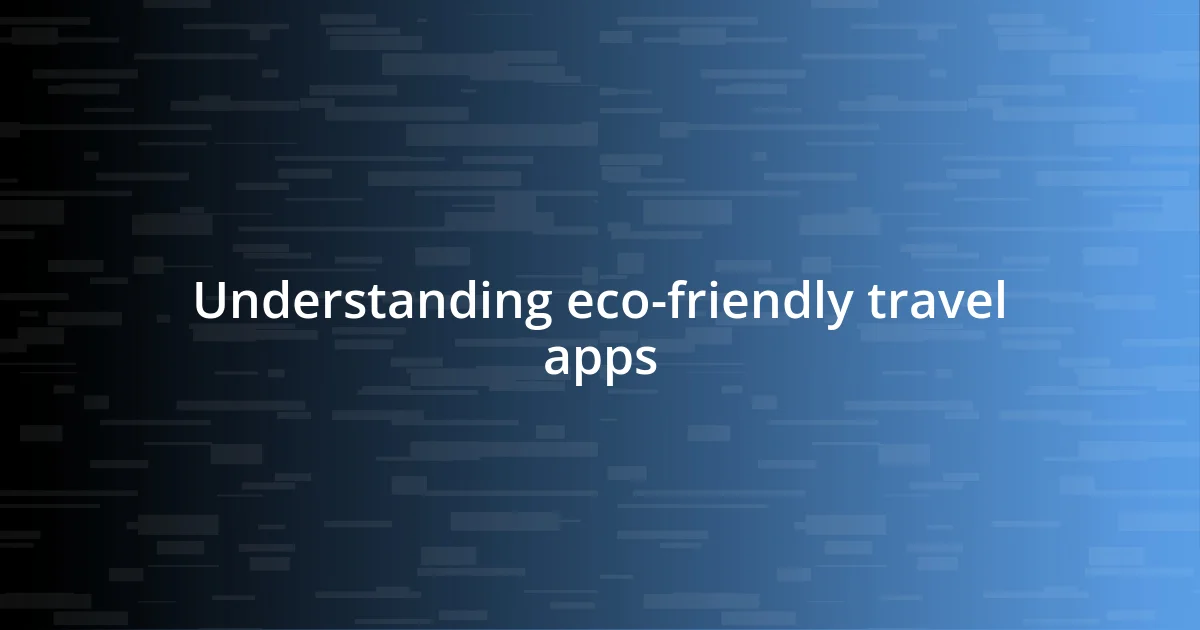 Understanding eco-friendly travel apps