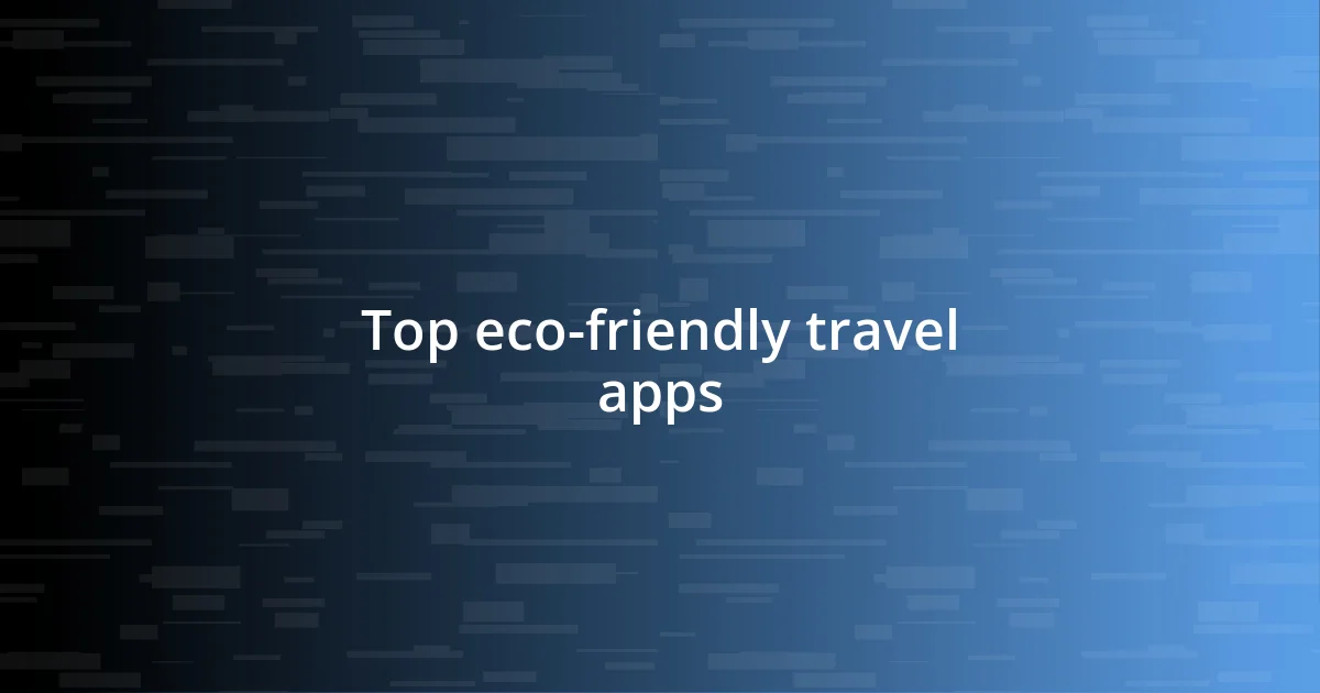 Top eco-friendly travel apps